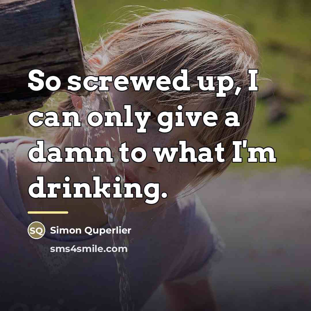 “So screwed up, I can only give a damn to…” quote by Simon Quperlier