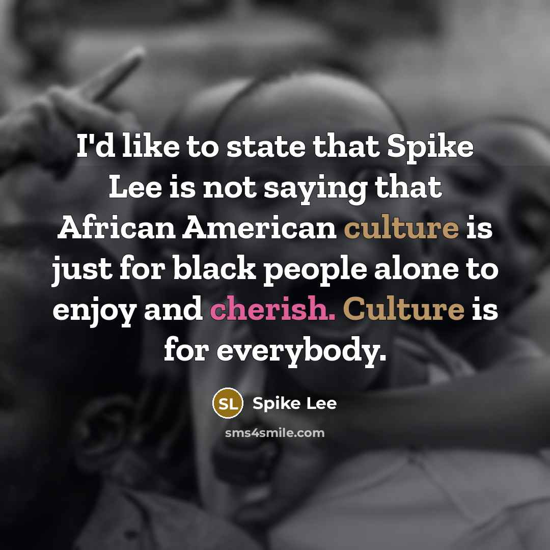 “I'd like to state that Spike Lee is not saying…” quote by Spike Lee