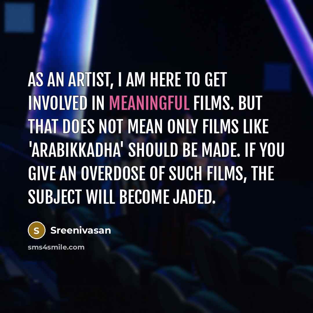 “As an artist, I am here to get involved in…” quote by Sreenivasan