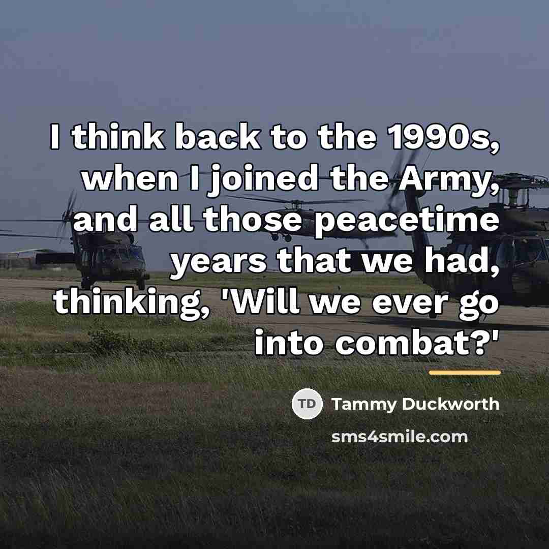 “I think back to the 1990s, when I joined the…” quote by Tammy Duckworth