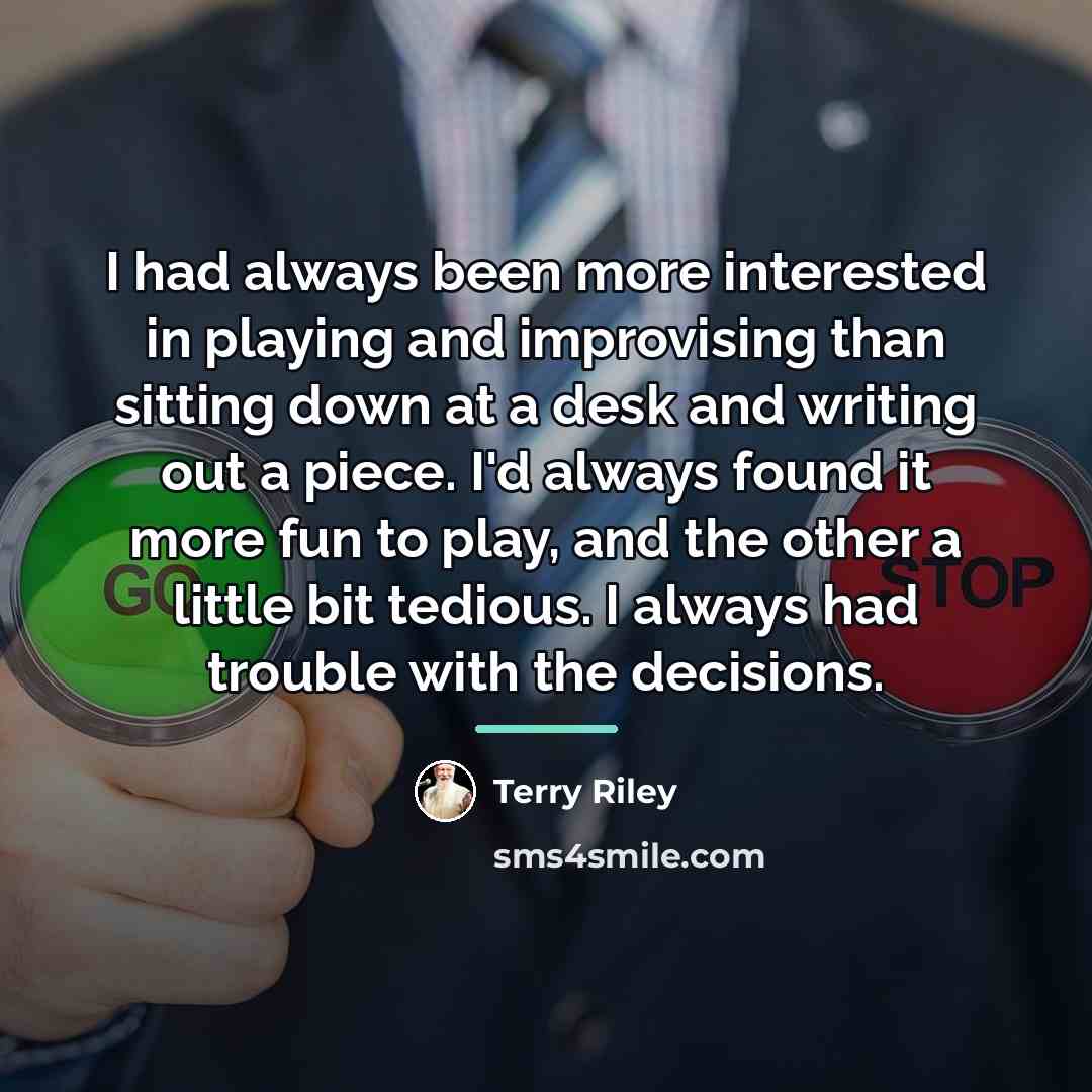 “I had always been more interested in playing and improvising…” quote by Terry Riley