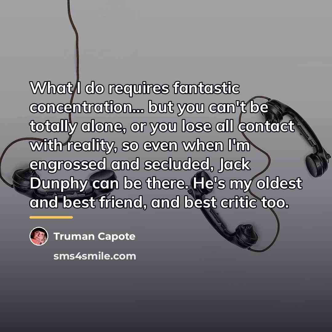 “What I do requires fantastic concentration... but you can't be…” quote by Truman Capote