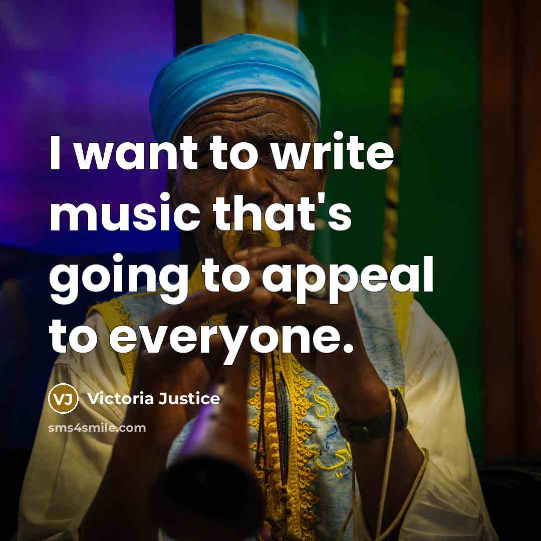 “I want to write music that's going to appeal to…” quote by Victoria Justice
