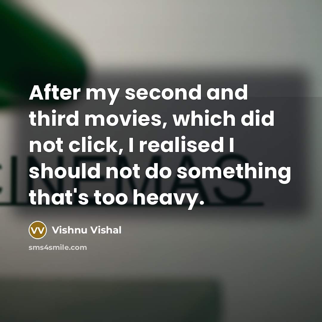 “After my second and third movies, which did not click,…” quote by Vishnu Vishal