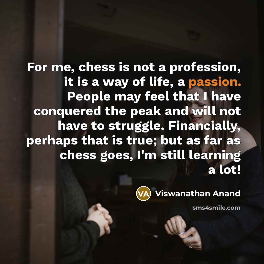 “For me, chess is not a profession, it is a…” quote by Viswanathan Anand