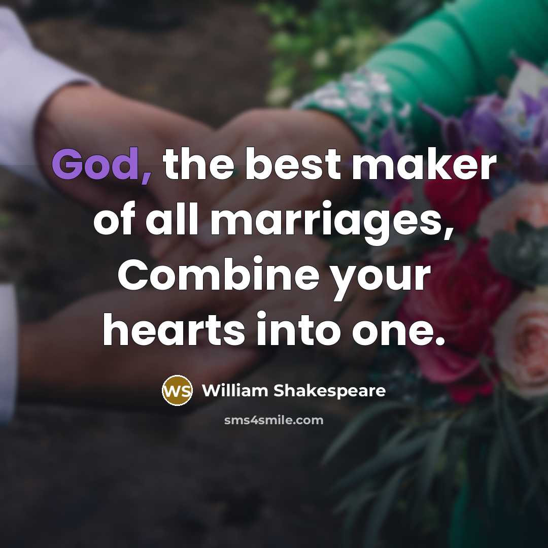 “God, the best maker of all marriages, Combine your hearts…” quote by William Shakespeare