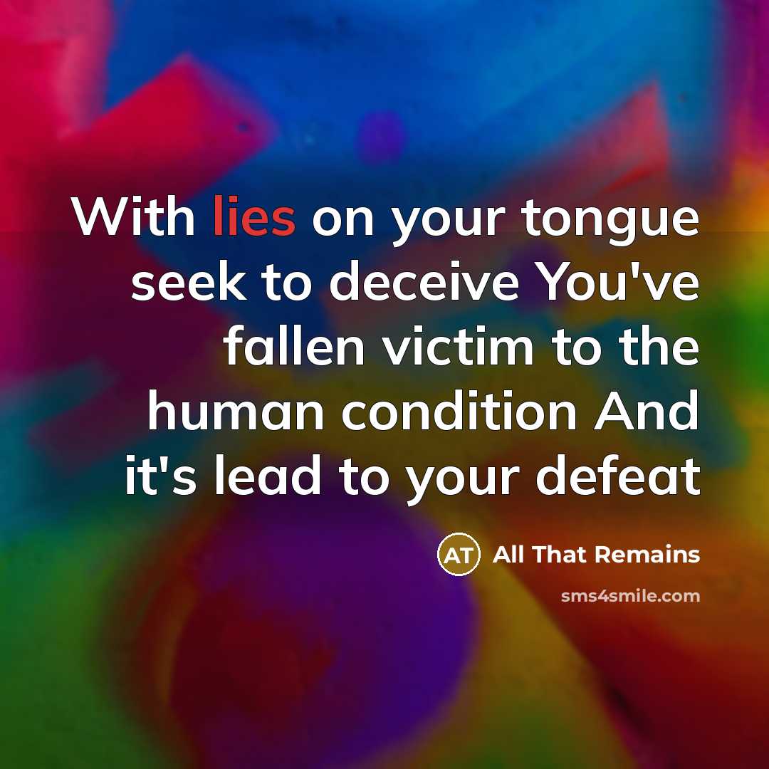 “With lies on your tongue seek to deceive You've fallen…” quote by All That Remains