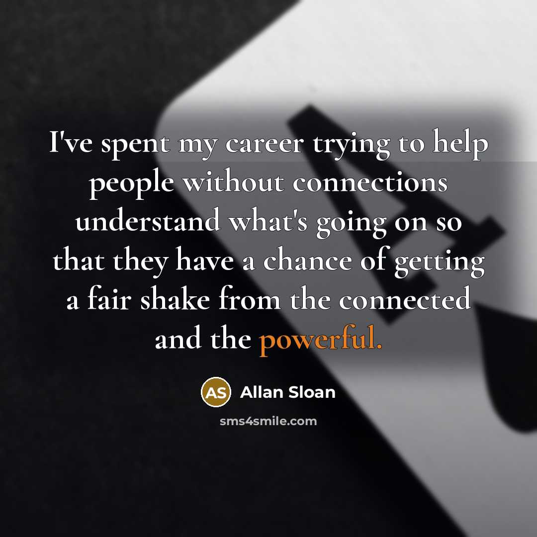 “I've spent my career trying to help people without connections…” quote by Allan Sloan