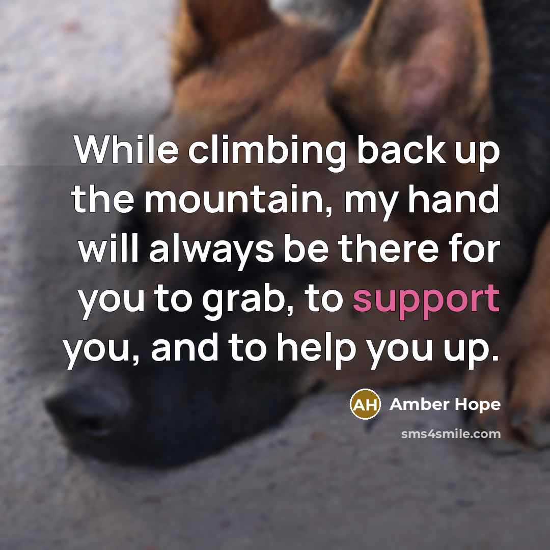 “While climbing back up the mountain, my hand will always…” quote by Amber Hope