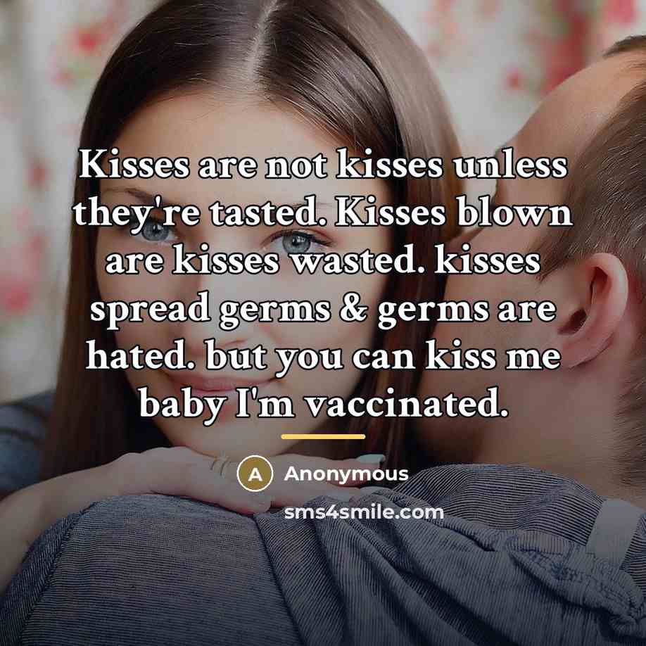 “Kisses are not kisses unless they're tasted. Kisses blown are…” quote by Anonymous