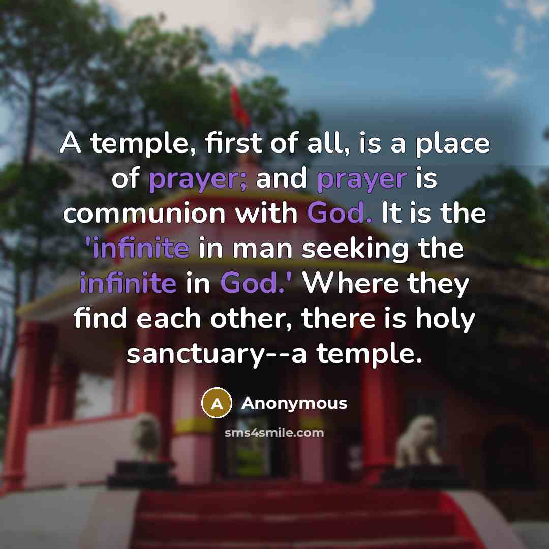 “A temple, first of all, is a place of prayer;…” quote by Anonymous