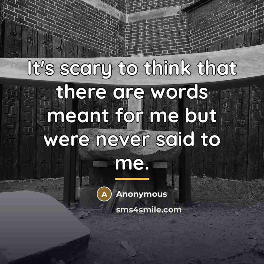 “It's scary to think that there are words meant for…” quote by Anonymous