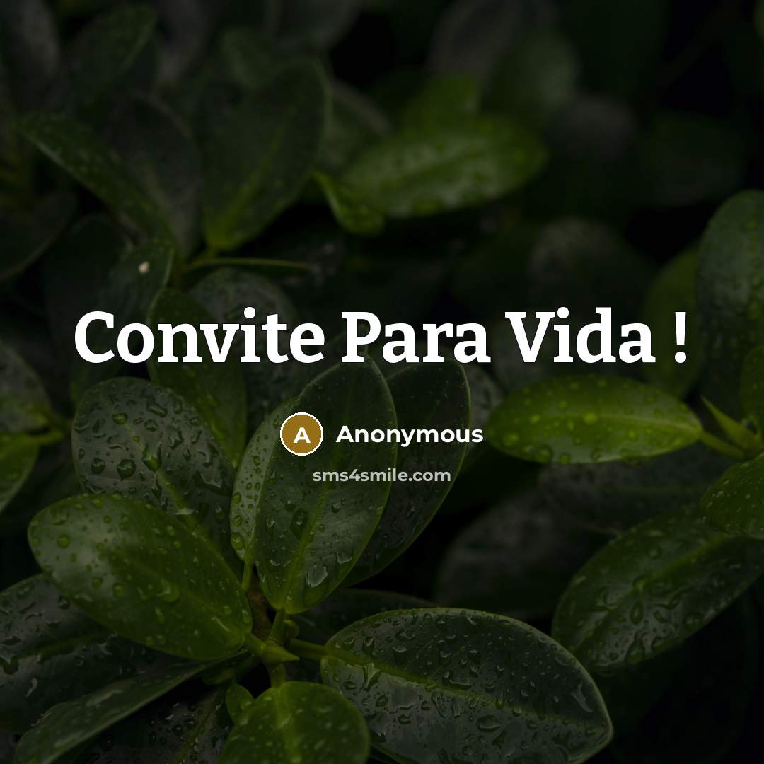 “Convite Para Vida !” quote by Anonymous