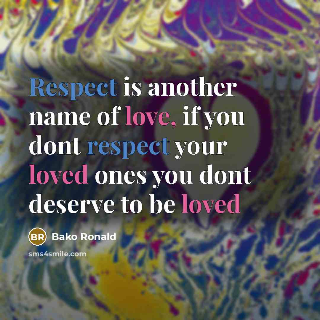 “Respect is another name of love, if you dont respect…” quote by Bako Ronald