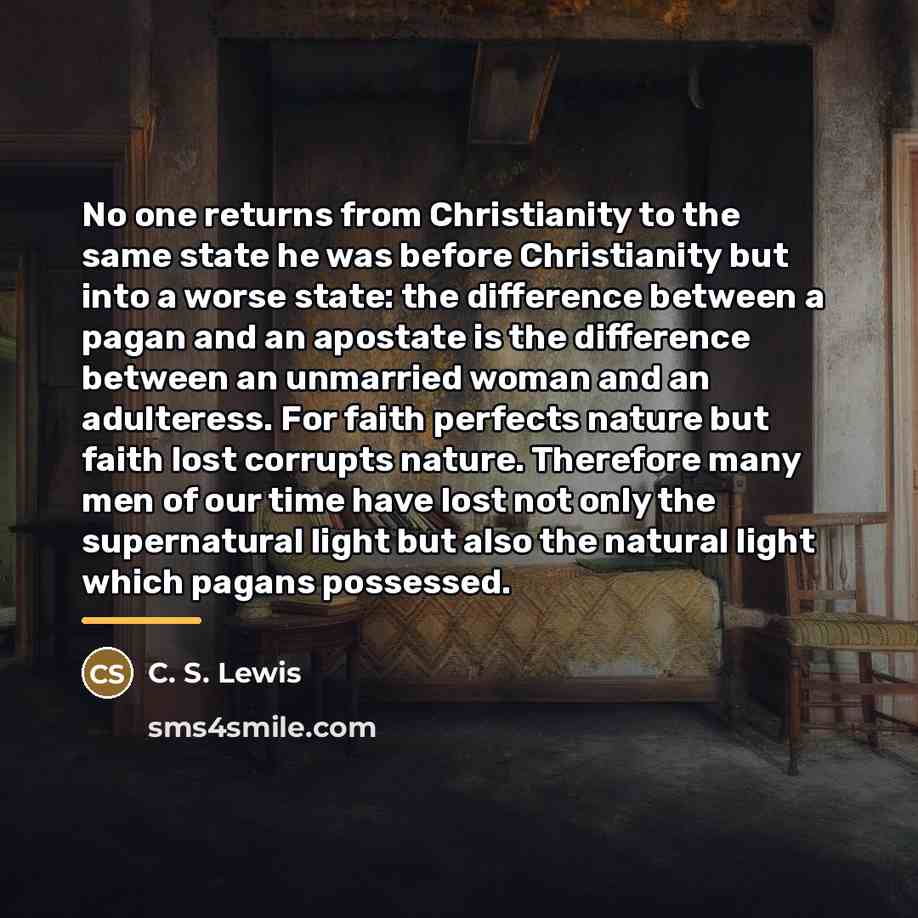 “No one returns from Christianity to the same state he…” quote by C. S. Lewis