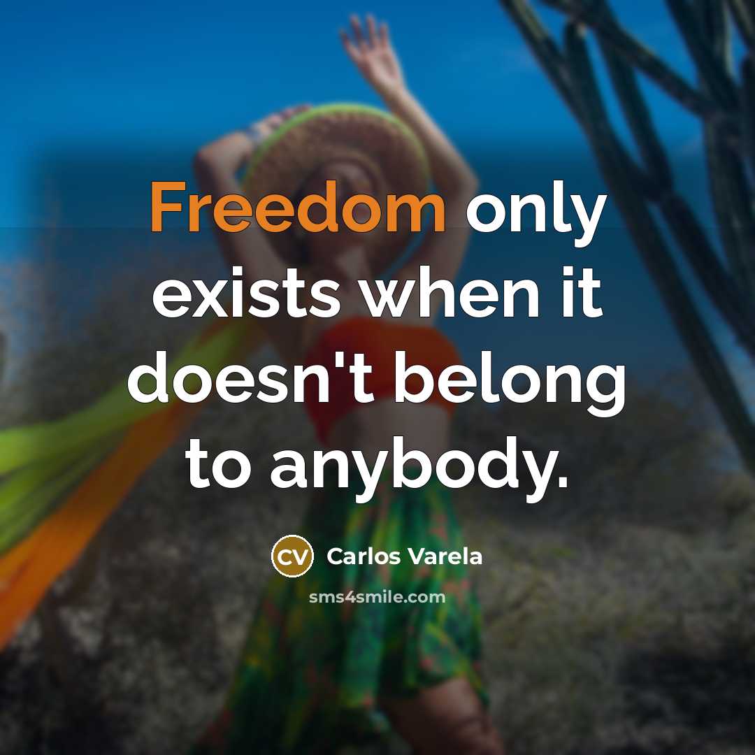 “Freedom only exists when it doesn't belong to anybody.…” quote by Carlos Varela