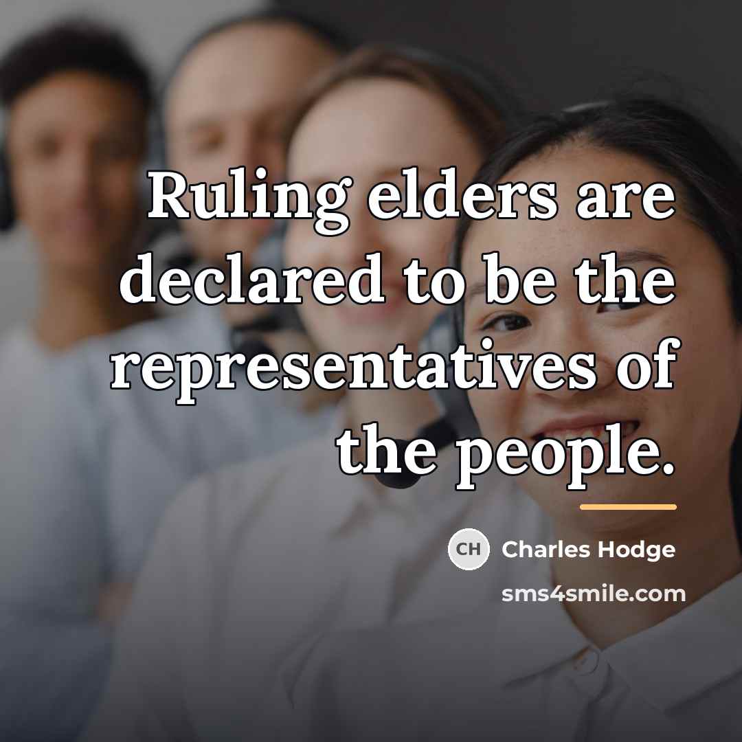 “Ruling elders are declared to be the representatives of the…” quote by Charles Hodge