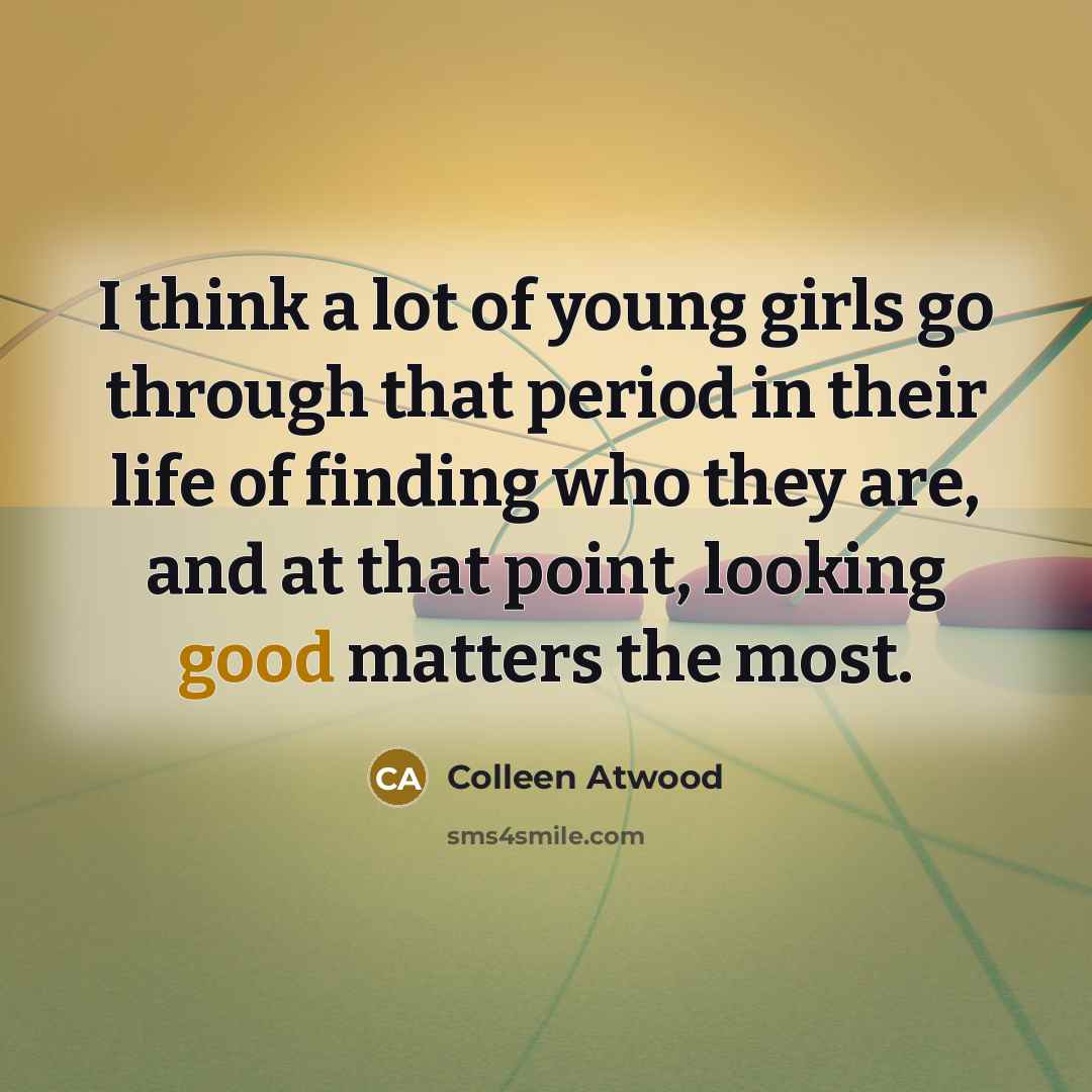 “I think a lot of young girls go through that…” quote by Colleen Atwood