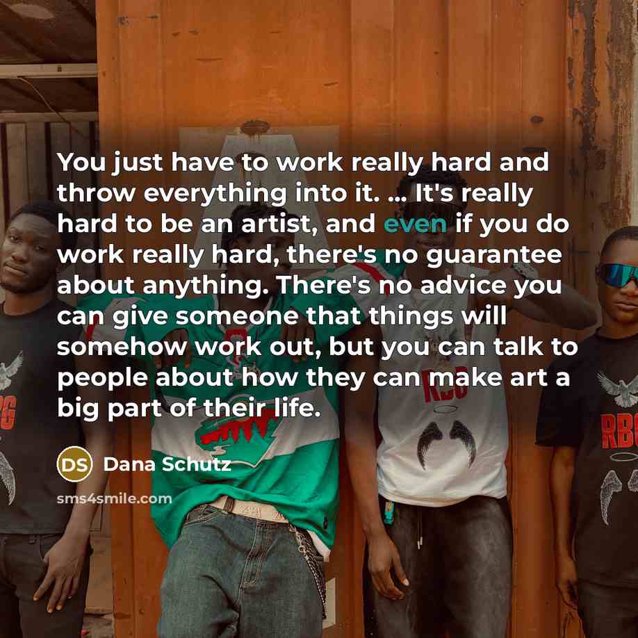 “You just have to work really hard and throw everything…” quote by Dana Schutz