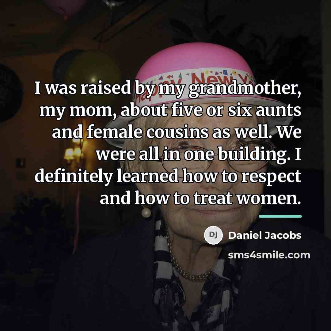 “I was raised by my grandmother, my mom, about five…” quote by Daniel Jacobs