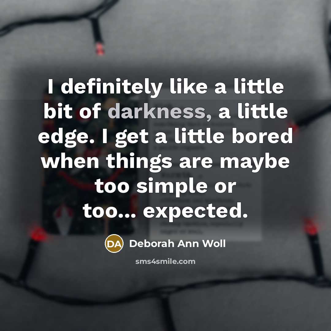 “I definitely like a little bit of darkness, a little…” quote by Deborah Ann Woll