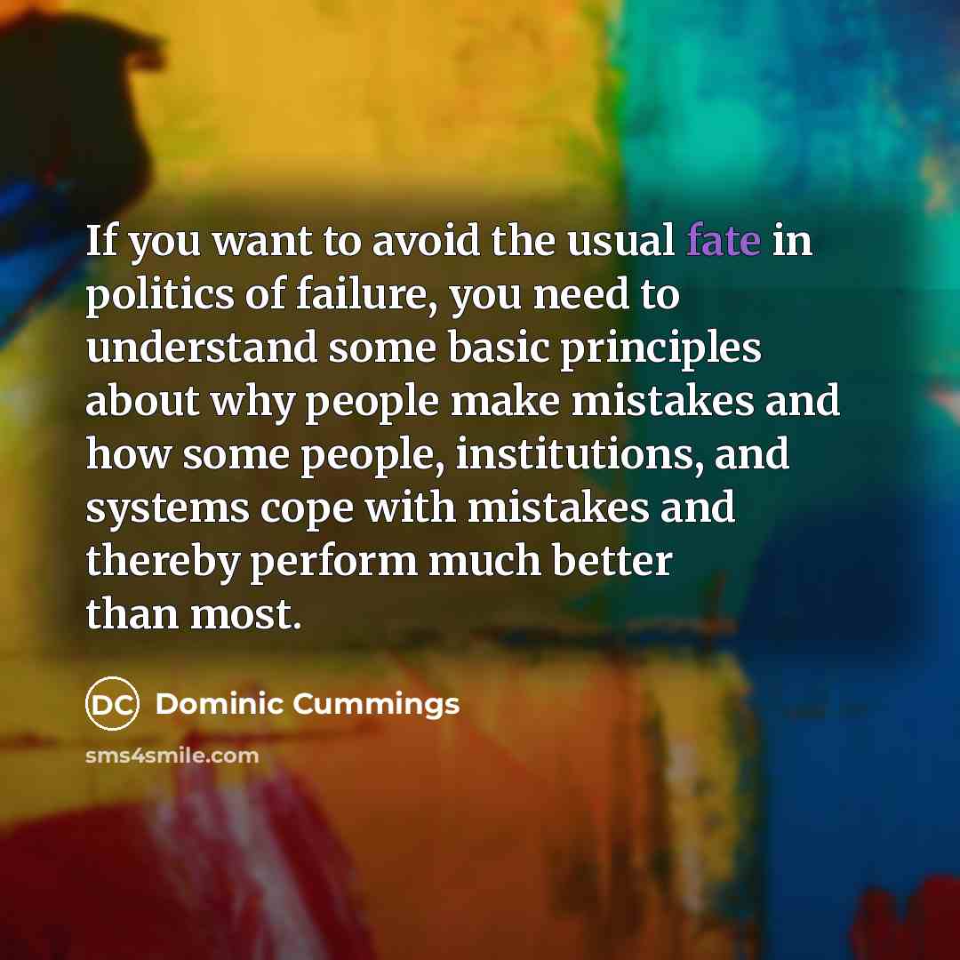 “If you want to avoid the usual fate in politics…” quote by Dominic Cummings