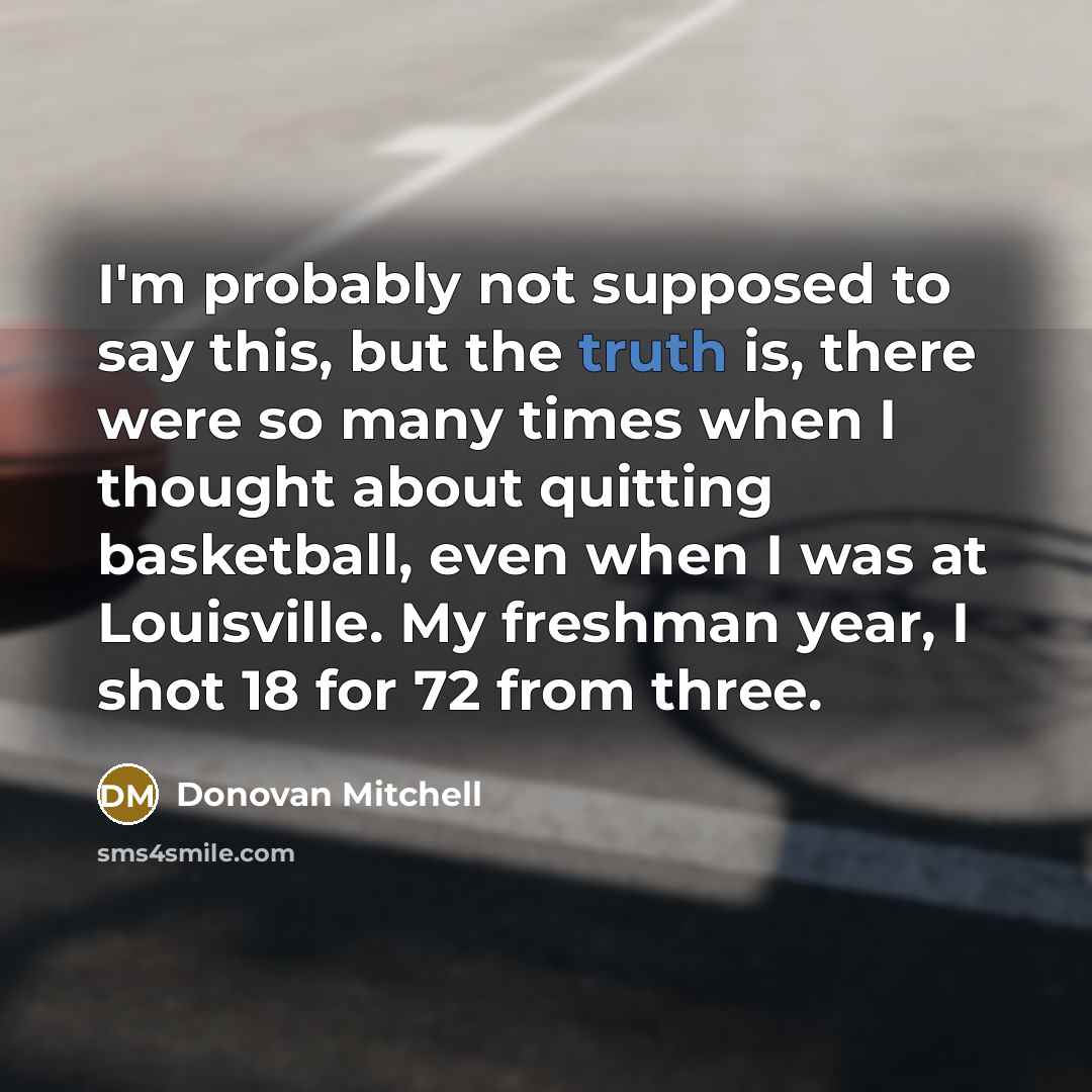 “I'm probably not supposed to say this, but the truth…” quote by Donovan Mitchell