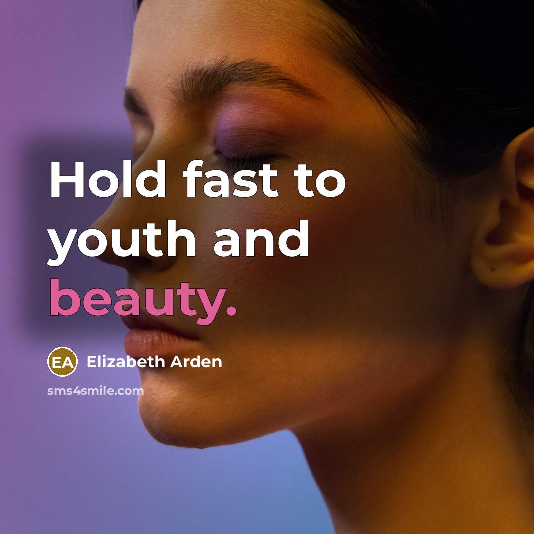 “Hold fast to youth and beauty.…” quote by Elizabeth Arden