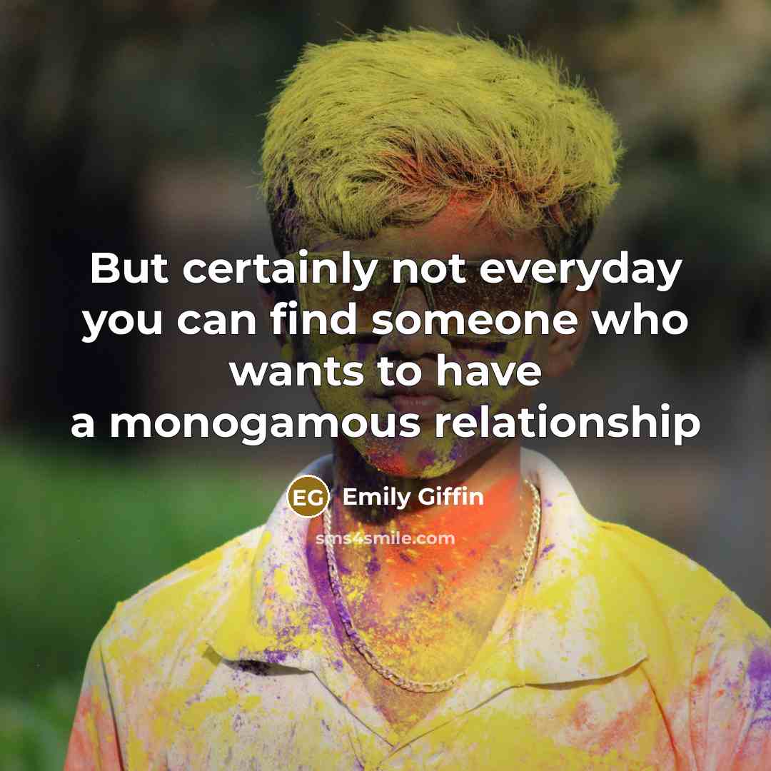“But certainly not everyday you can find someone who wants…” quote by Emily Giffin