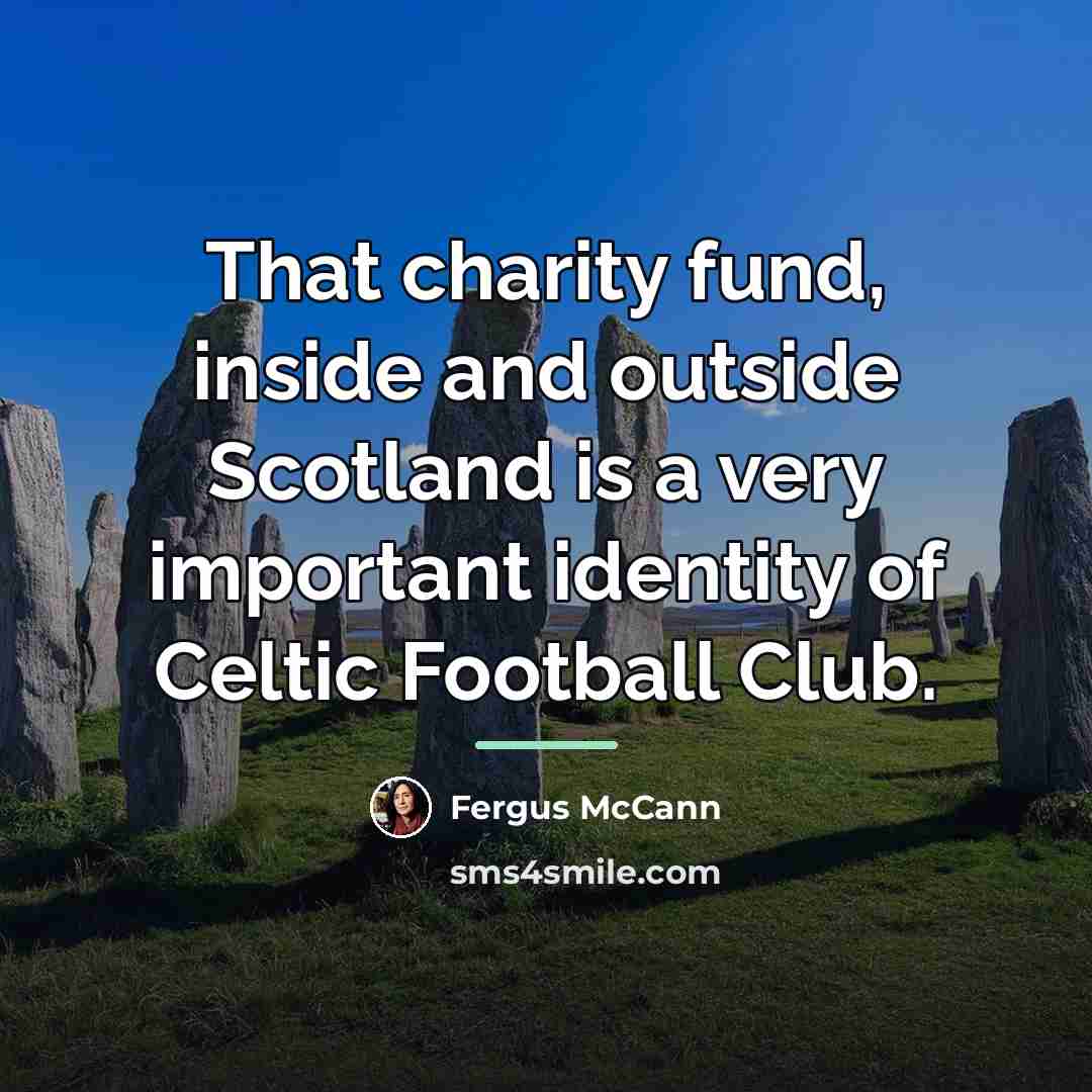 “That charity fund, inside and outside Scotland is a very…” quote by Fergus McCann