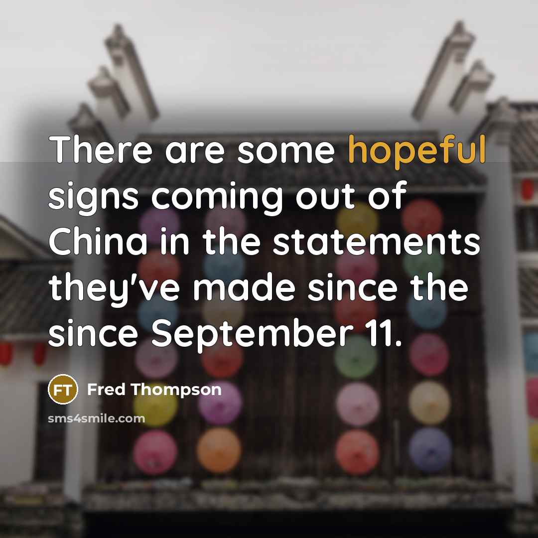 “There are some hopeful signs coming out of China in…” quote by Fred Thompson
