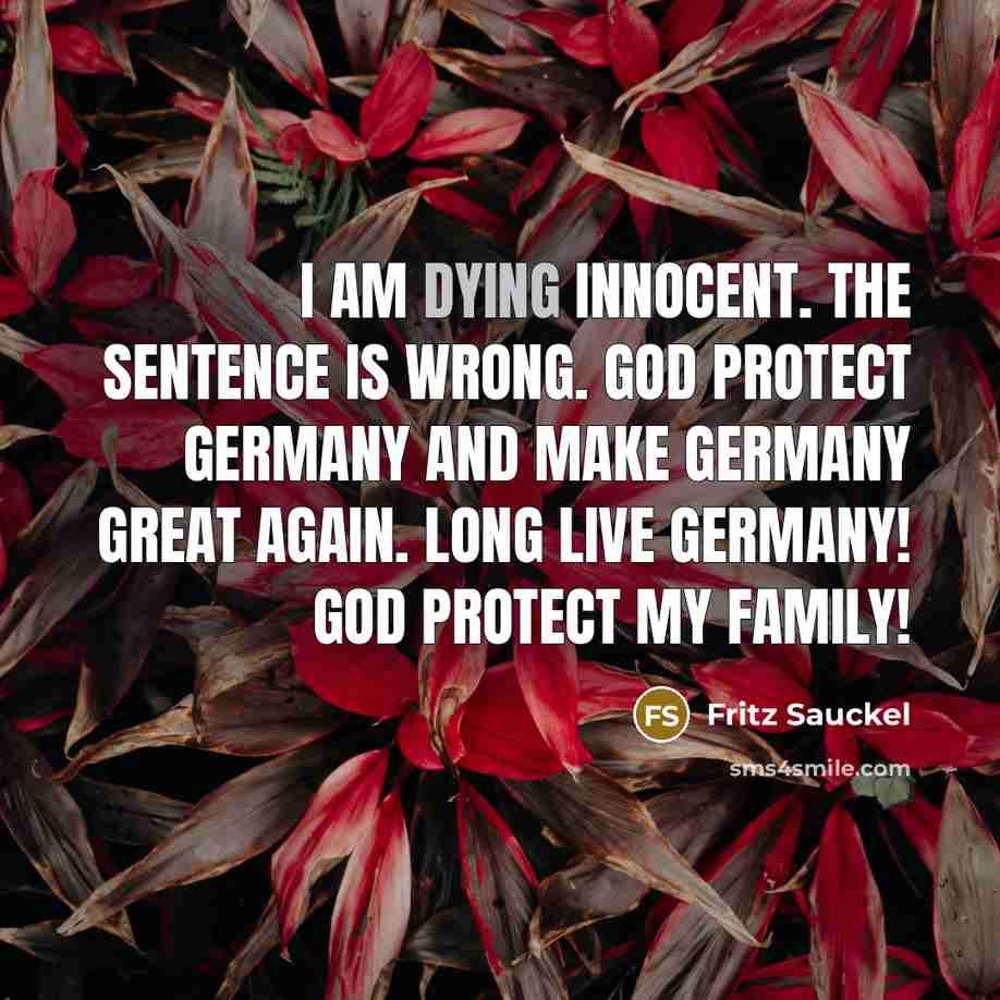 “I am dying innocent. The sentence is wrong. God protect…” quote by Fritz Sauckel