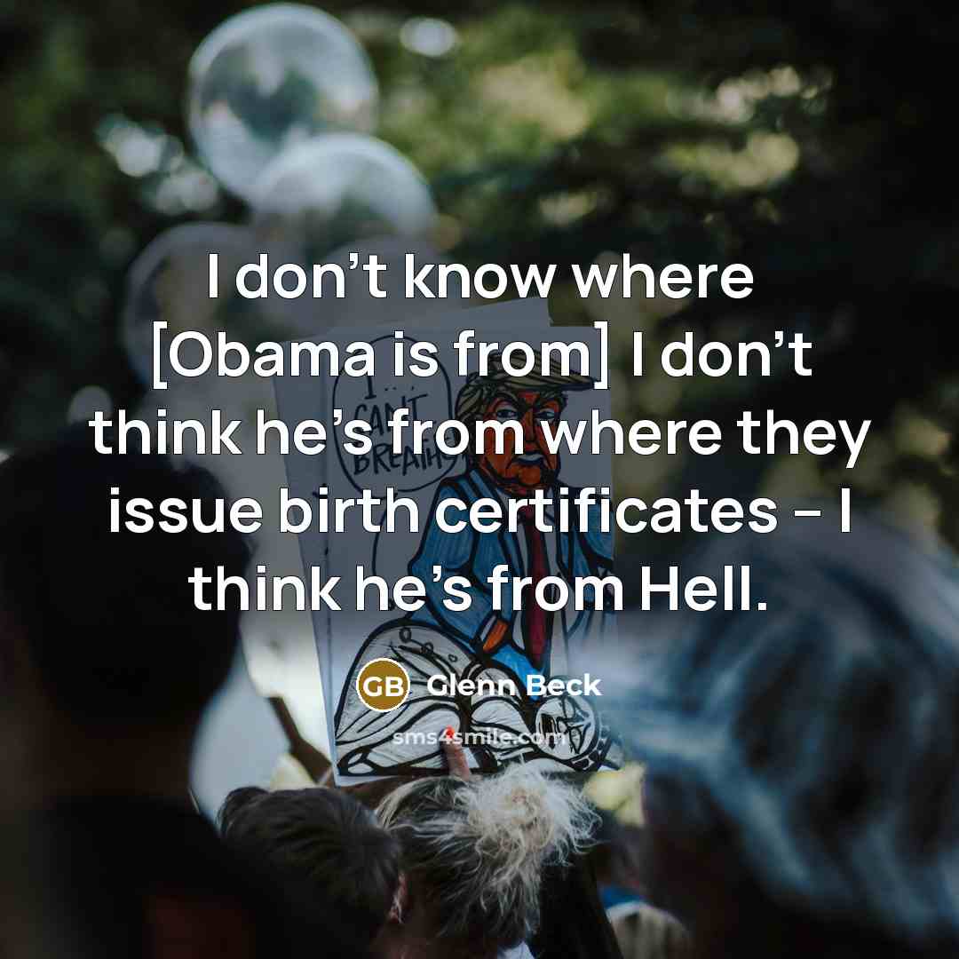 “I don't know where [Obama is from] I don't think…” quote by Glenn Beck