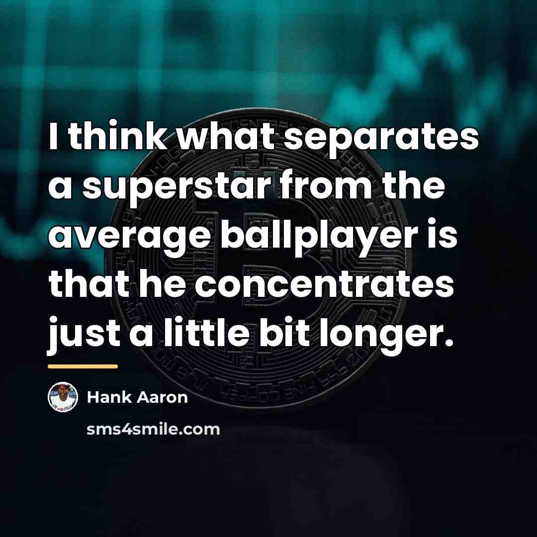“I think what separates a superstar from the average ballplayer…” quote by Hank Aaron