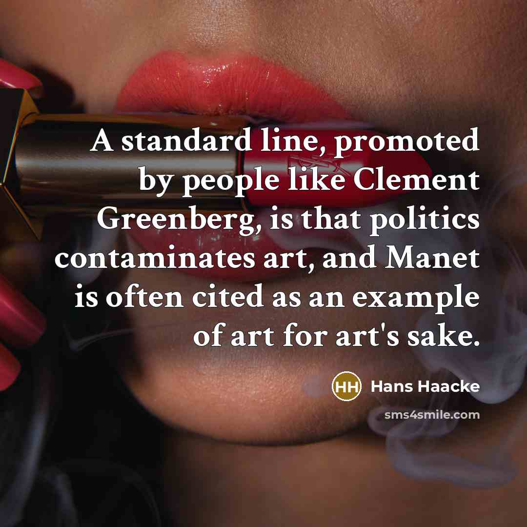 “A standard line, promoted by people like Clement Greenberg, is…” quote by Hans Haacke