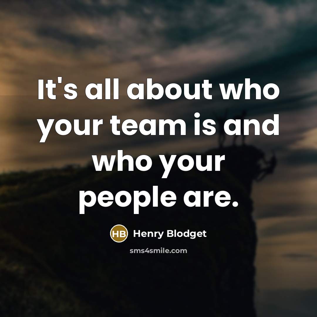 “It's all about who your team is and who your people are.” quote by Henry Blodget
