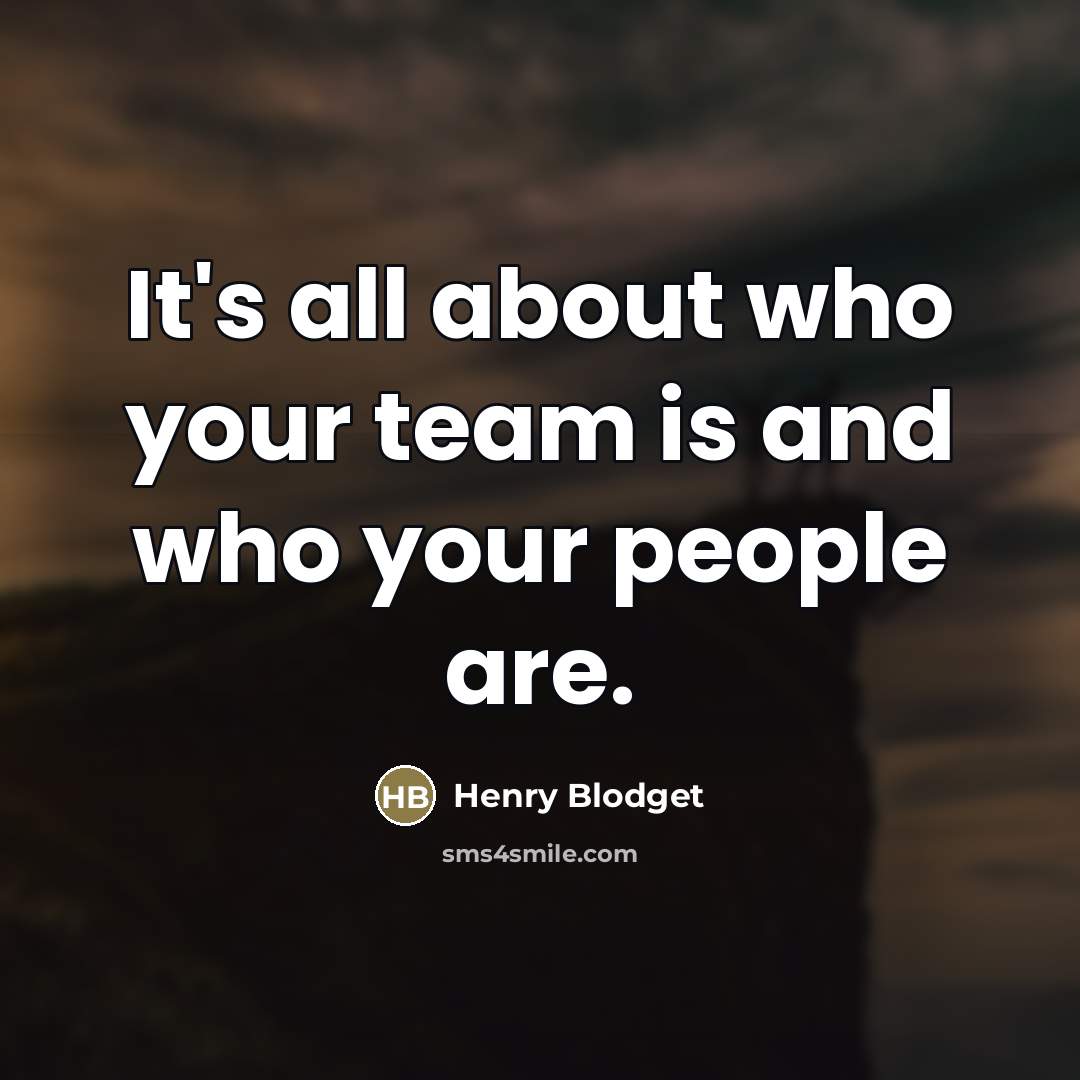“It's all about who your team is and who your…” quote by Henry Blodget