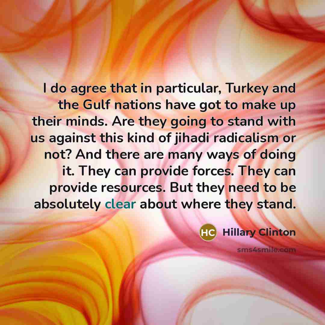 “I do agree that in particular, Turkey and the Gulf…” quote by Hillary Clinton