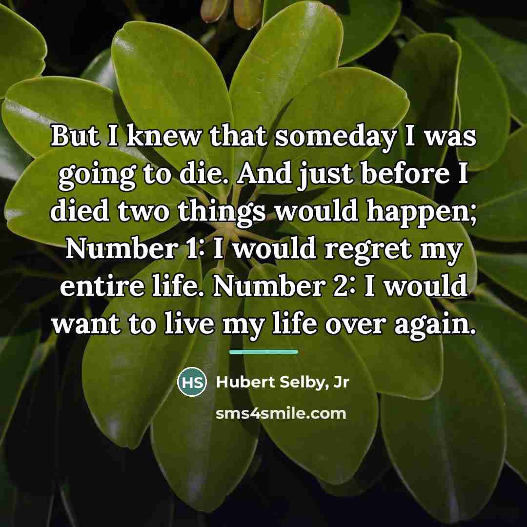 “But I knew that someday I was going to die.…” quote by Hubert Selby, Jr