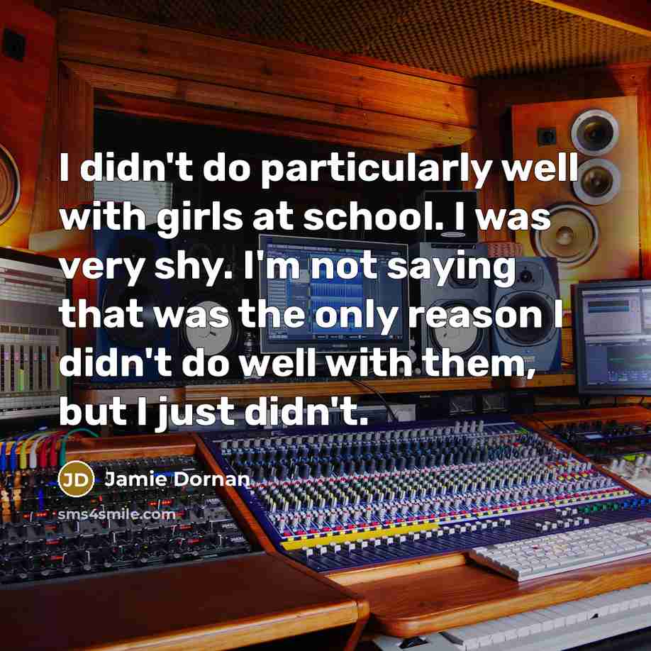 “I didn't do particularly well with girls at school. I…” quote by Jamie Dornan