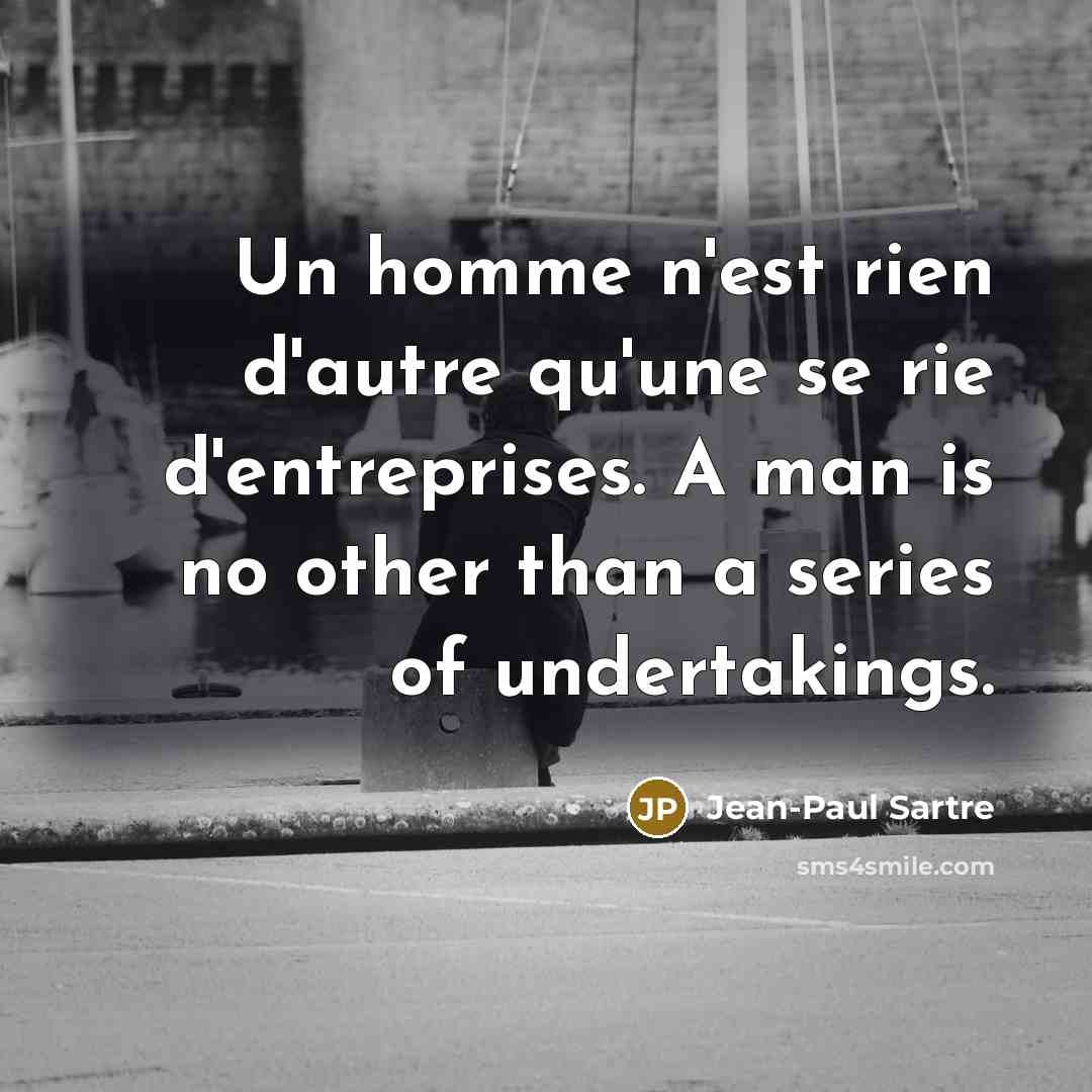 “Un homme n'est rien d'autre qu'une se rie d'entreprises. A…” quote by Jean-Paul Sartre