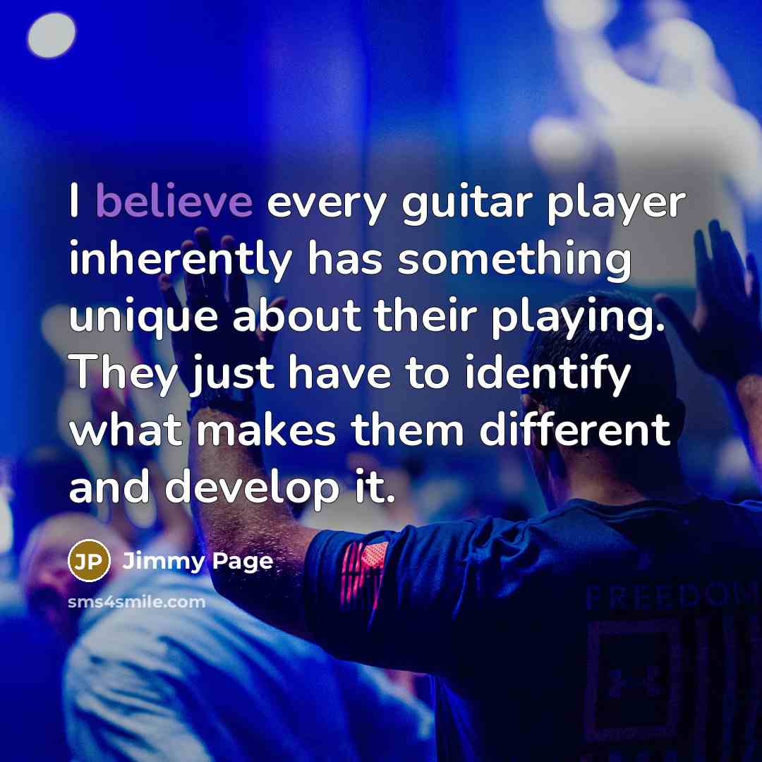 “I believe every guitar player inherently has something unique about…” quote by Jimmy Page