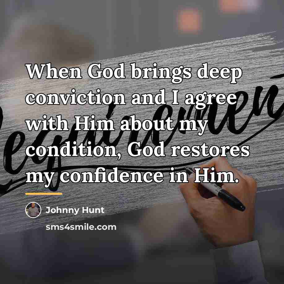 “When God brings deep conviction and I agree with Him…” quote by Johnny Hunt