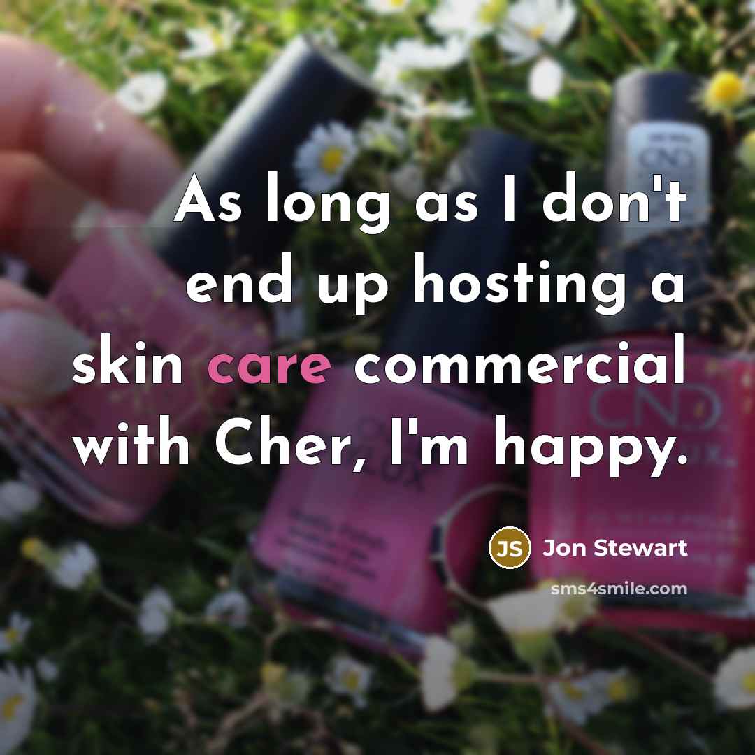 “As long as I don't end up hosting a skin…” quote by Jon Stewart
