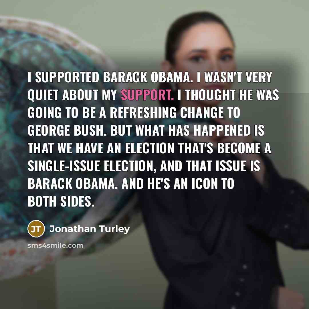 “I supported Barack Obama. I wasn't very quiet about my…” quote by Jonathan Turley