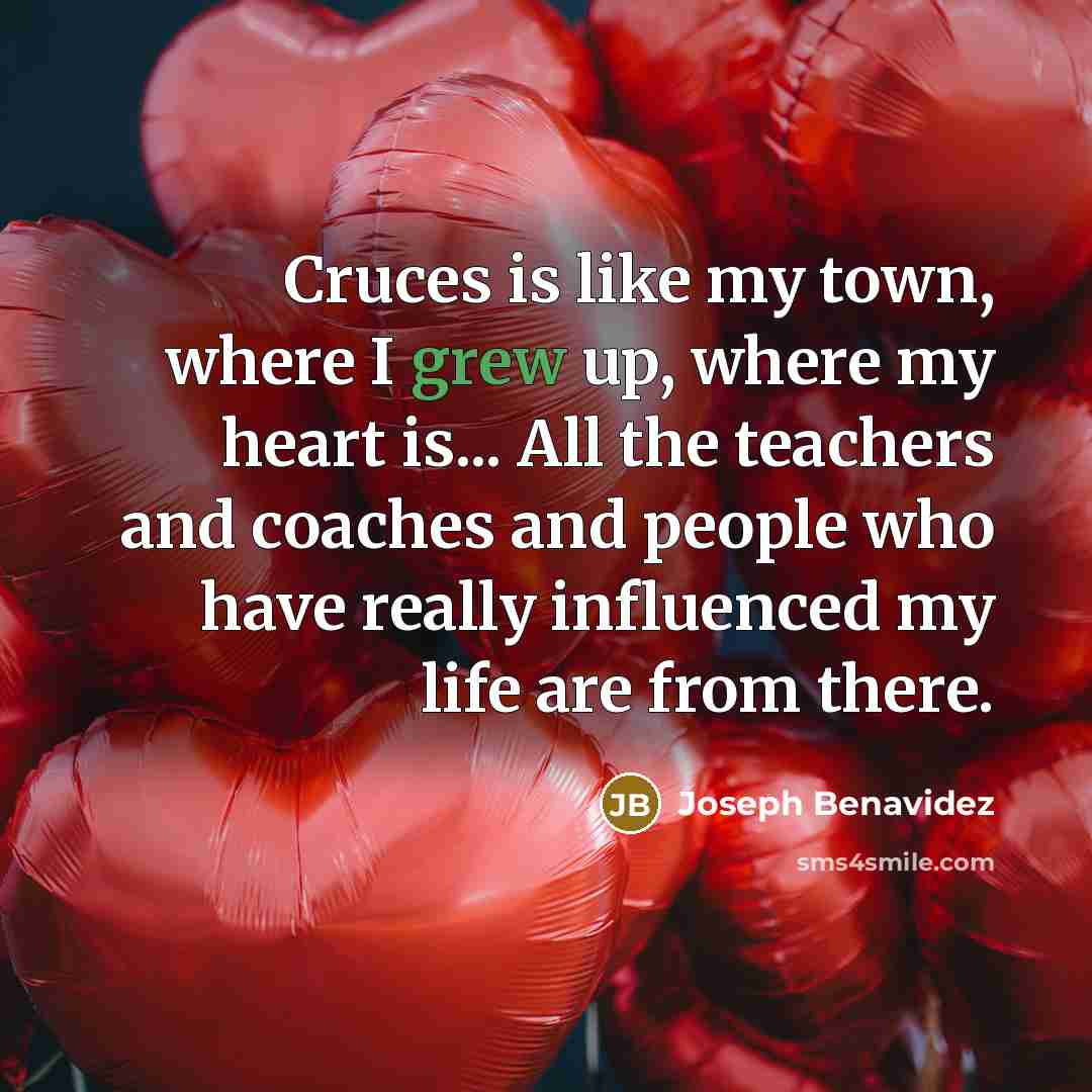 “Cruces is like my town, where I grew up, where…” quote by Joseph Benavidez
