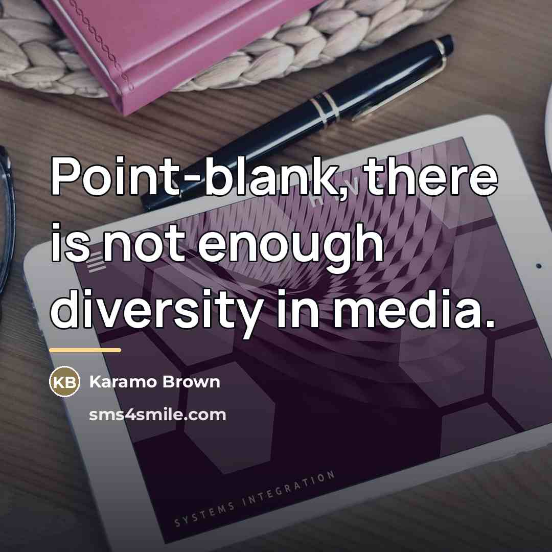 “Point-blank, there is not enough diversity in media.…” quote by Karamo Brown