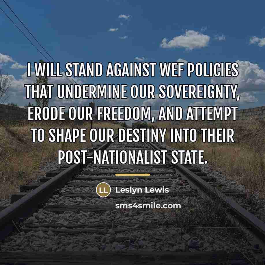 “I will stand against WEF policies that undermine our sovereignty,…” quote by Leslyn Lewis