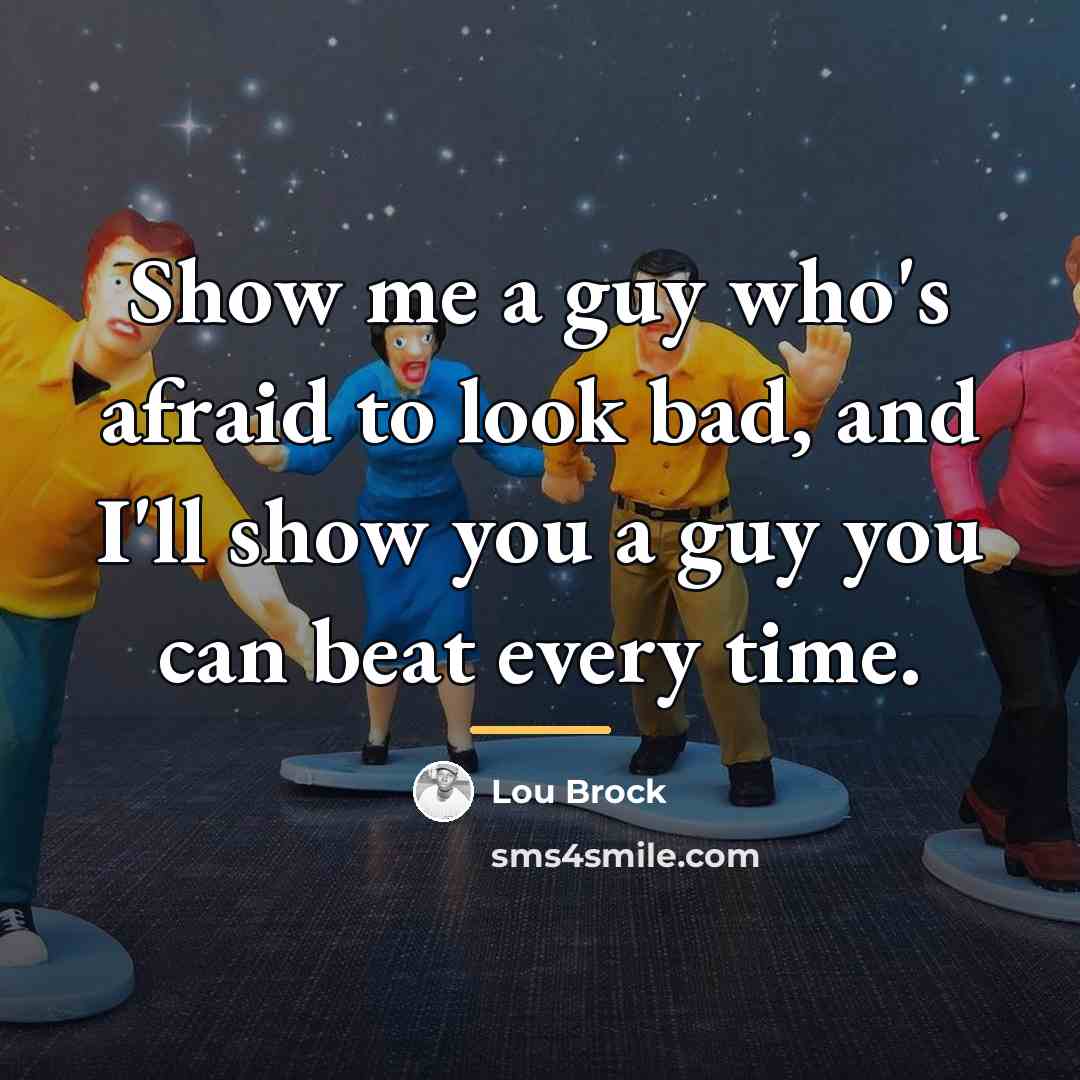 “Show me a guy who's afraid to look bad, and…” quote by Lou Brock