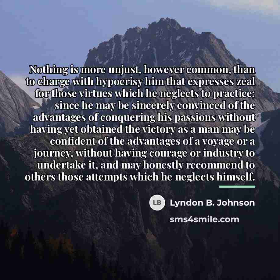 “Nothing is more unjust, however common, than to charge with…” quote by Lyndon B. Johnson